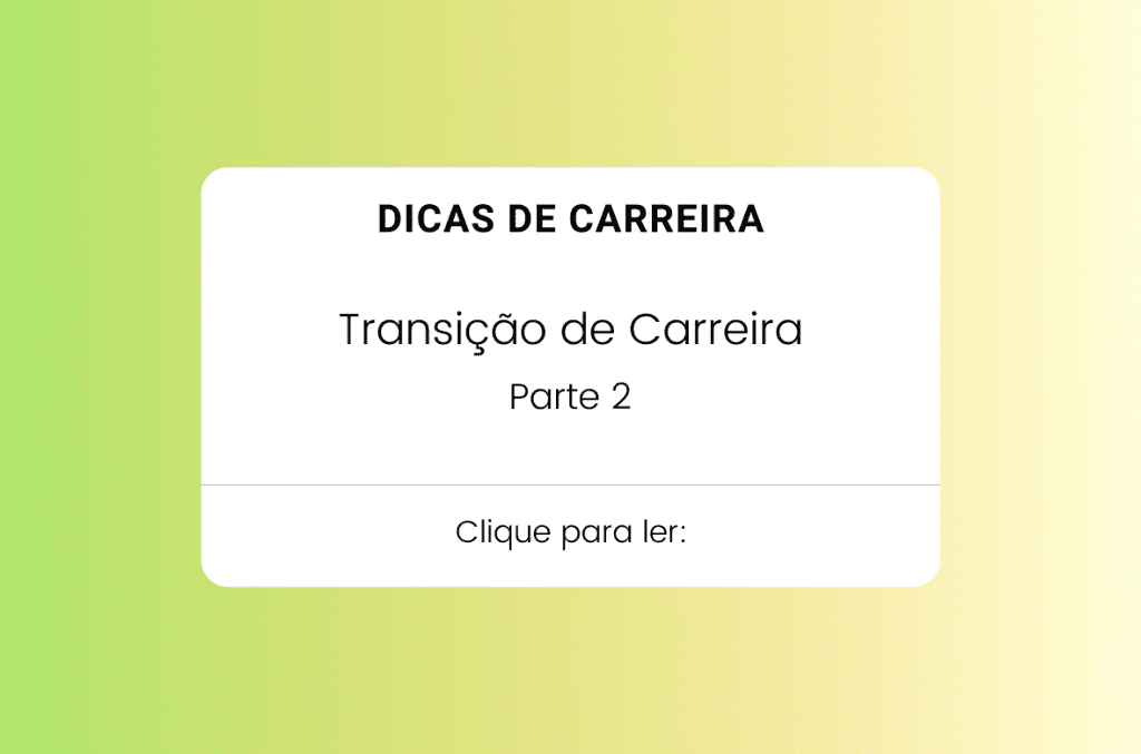 dicas de carreira transição de carreira parte 2 clique para ler