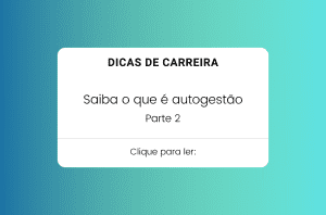 dicas de carreira saiba o que é autogestão