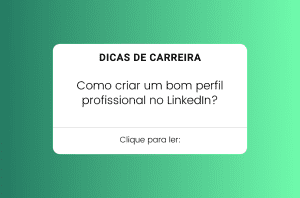 dicas de carreira como criar um bom perfil profissional no Linkedin?